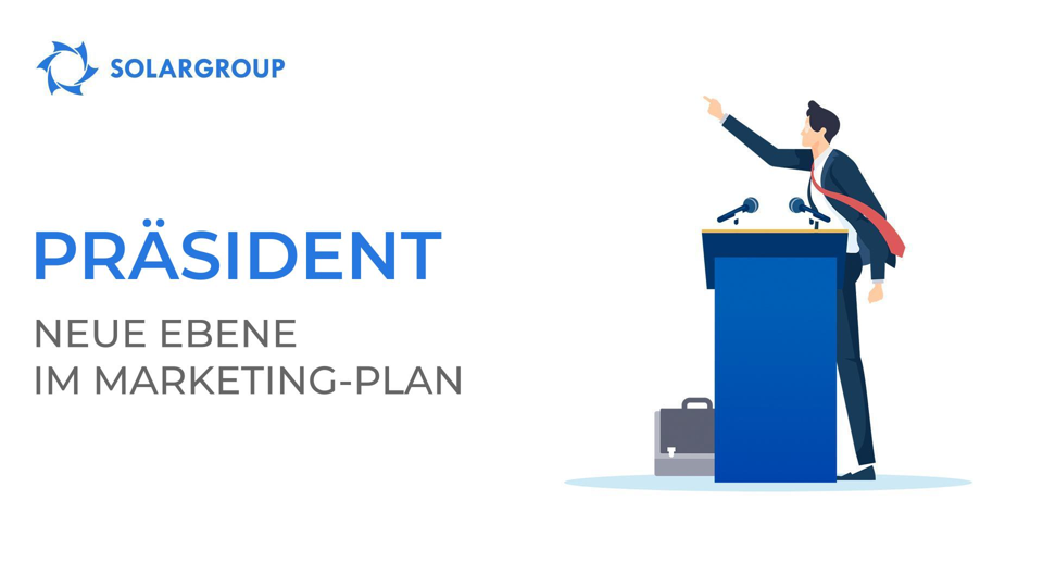Präsident - eine neue Ebene im SOLARGROUP-Marketingplan
