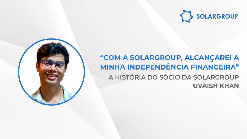 A melhor decisão da minha vida | A história do sócio da SOLARGROUP Uvaish Khan