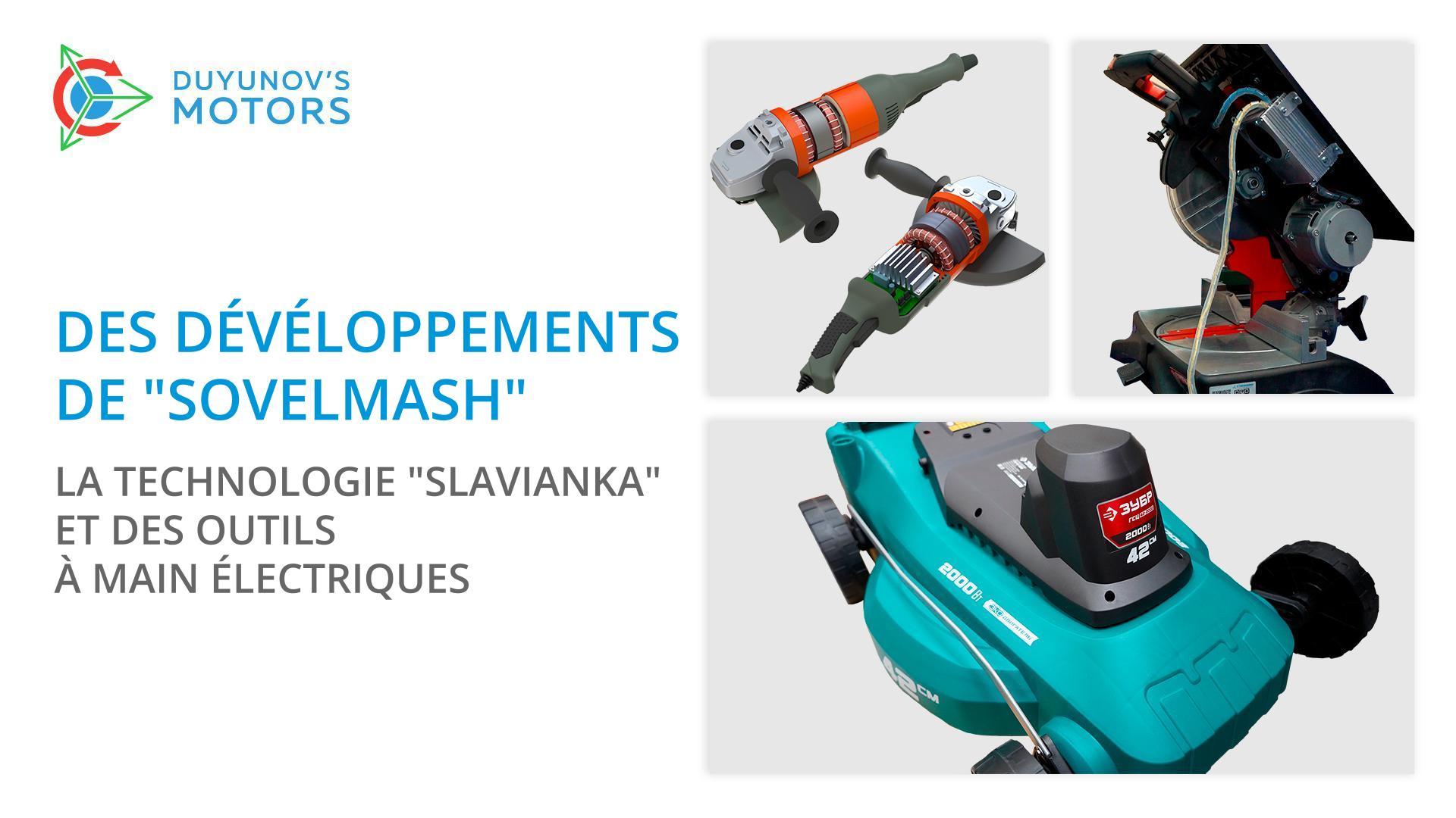Des dévéloppements de "Sovelmash" : la technologie "Slavianka" et des outils à main électriques
