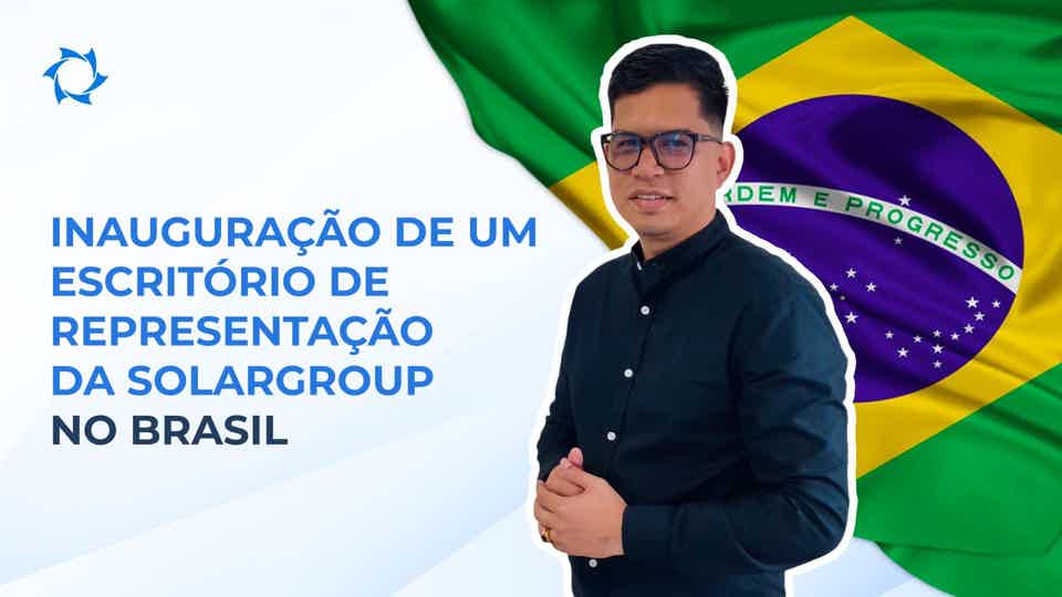 A SOLARGROUP inaugurou um escritório de representação no Brasil.
