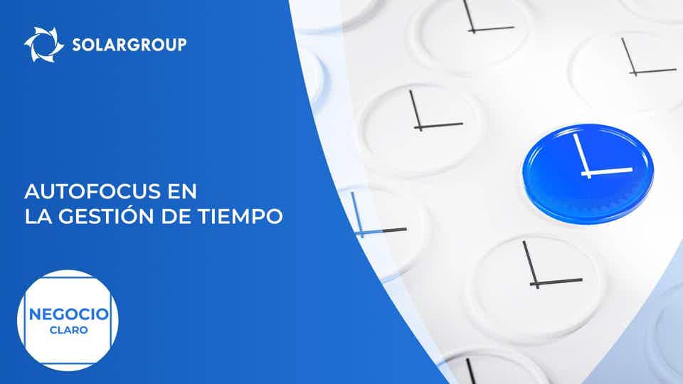 Autofocus en la gestión del tiempo: cárgate de energía | Negocio claro