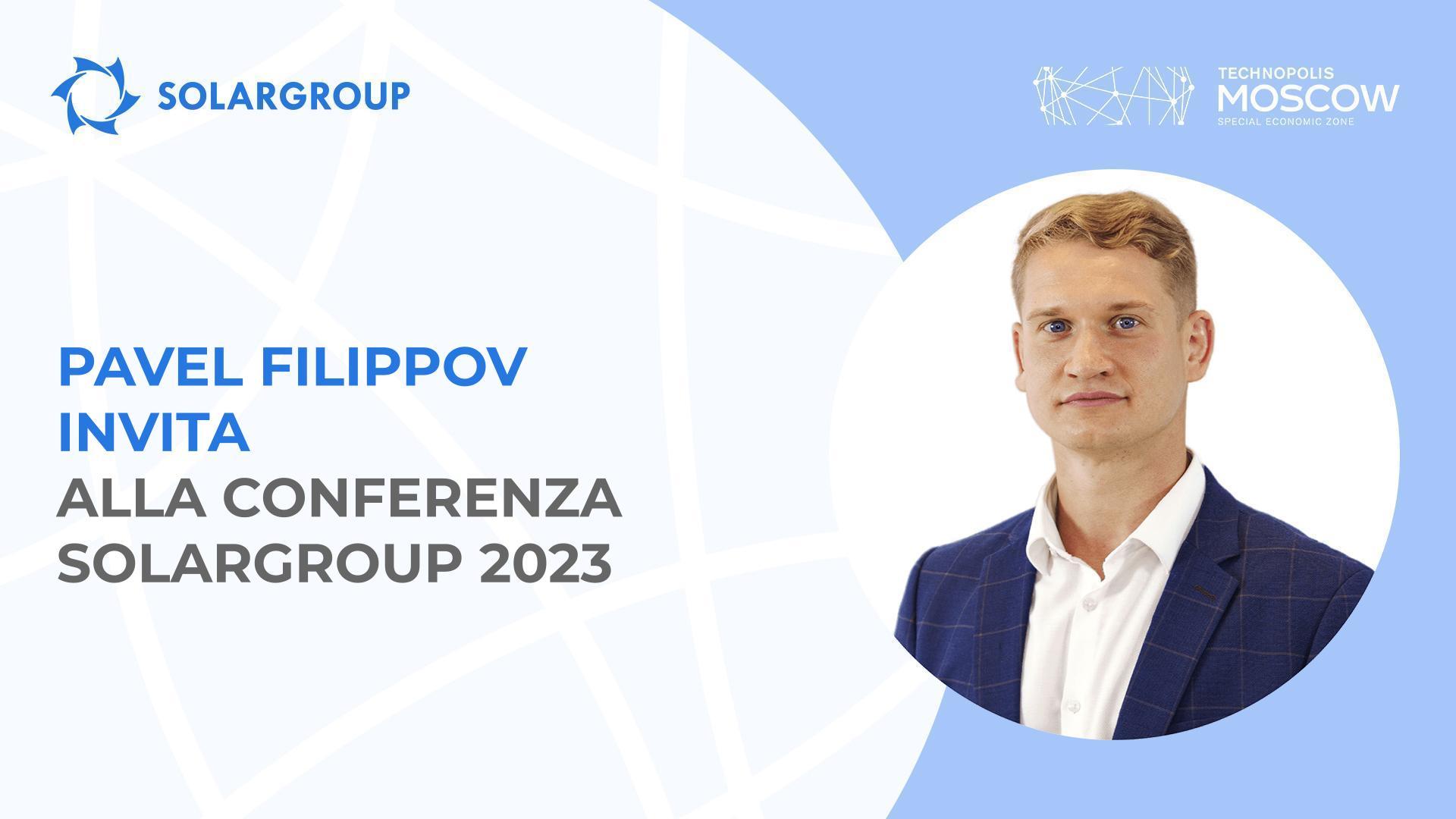 "È attesa da tutti gli investitori e partner del progetto" — Pavel Filippov parla dell'imminente Conferenza SOLARGROUP.