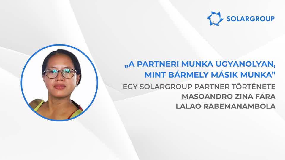 A kölcsönös támogatás fontos a partneri vállalkozás sikeréhez | SOLARGROUP partner, Masoandro Zina Fara Lalao Rabemanambola története