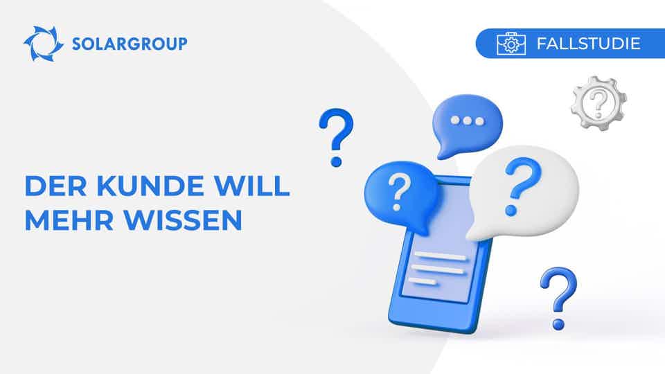 Der Kunde will mehr wissen! | Fallstudie aus dem Berufsalltag eines Partner