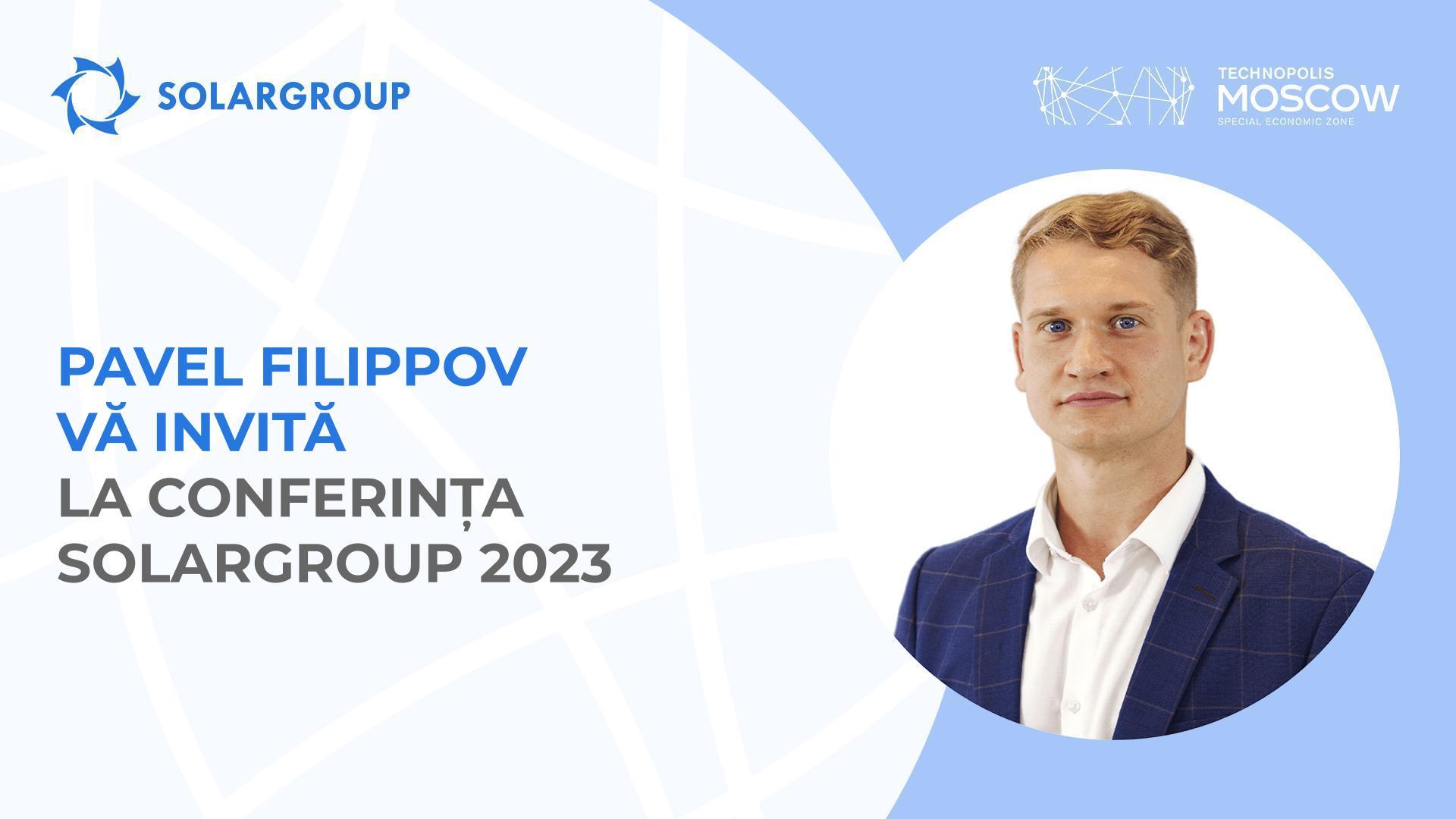 „Aceasta este ceea ce așteaptă toți investitorii și partenerii proiectului”: Pavel Filippov despre viitoarea conferință a SOLARGROUP