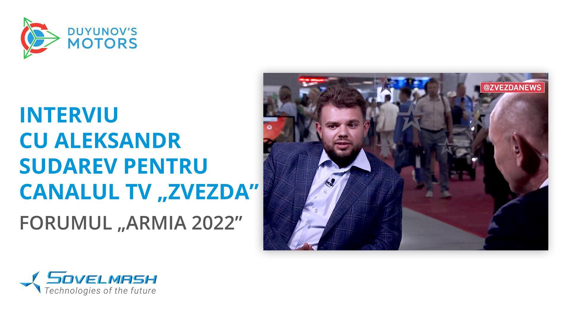 Interviul cu Aleksandr Sudarev pentru canalul TV „Zvezda” | Forumul „Armia 2022”