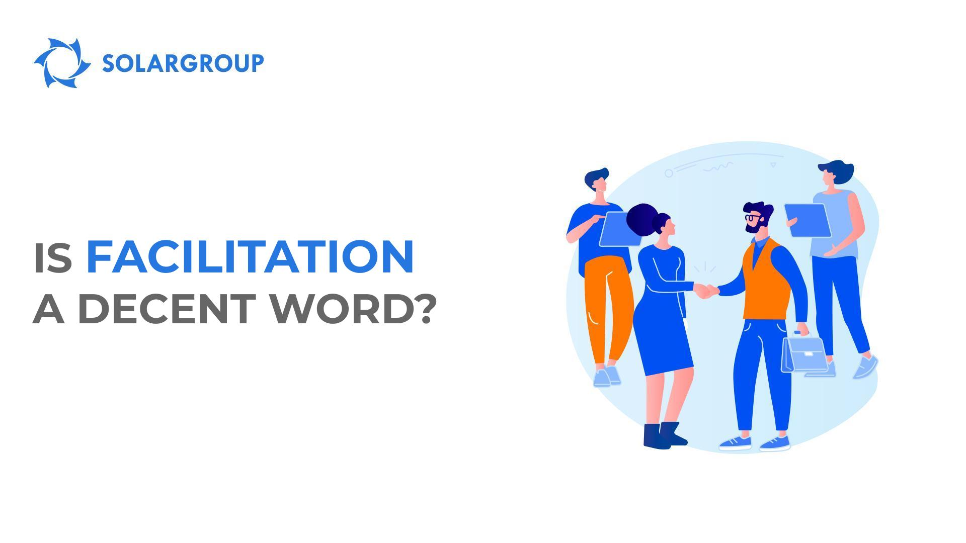 Is facilitation a decent word?