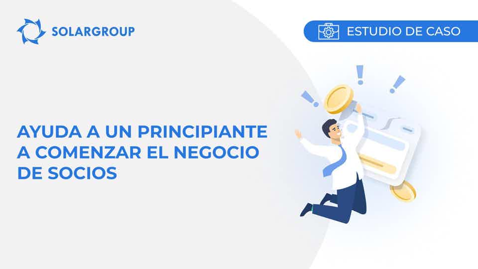 Ayuda a un principiante a comenzar el negocio de socios | Caso de la vida del socio