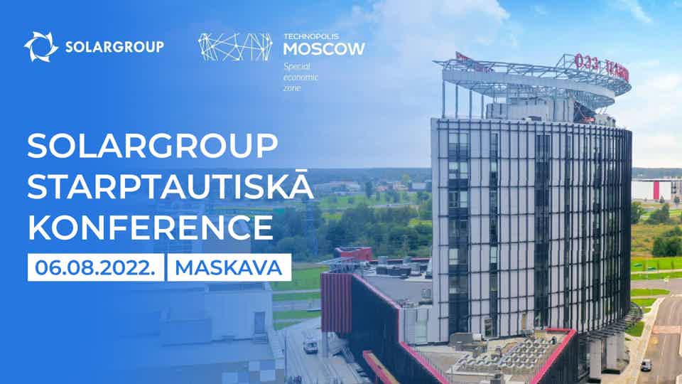 SOLARGROUP 2022 Starptautiskā konference: apmeklējiet «Sovelmaš» PKTB būvlaukumu