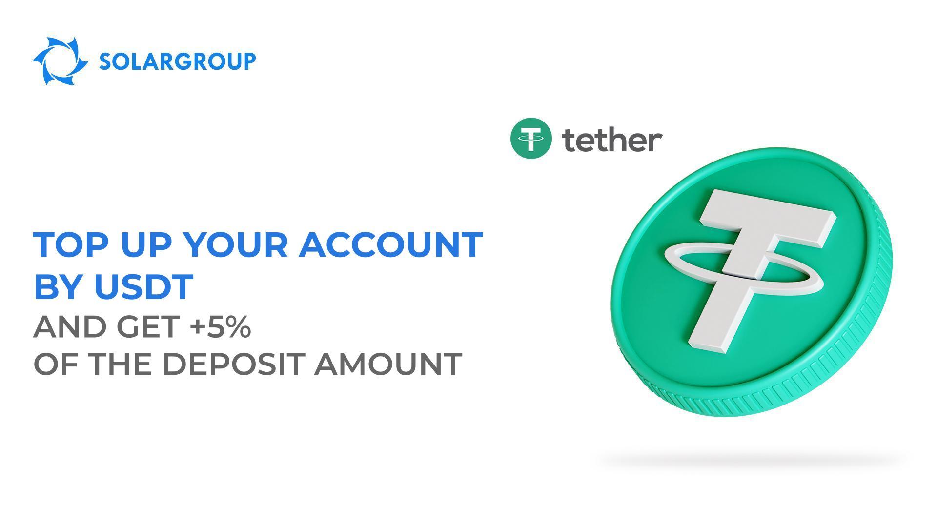 Top up your account by USDT and get +5% of the deposit amount
