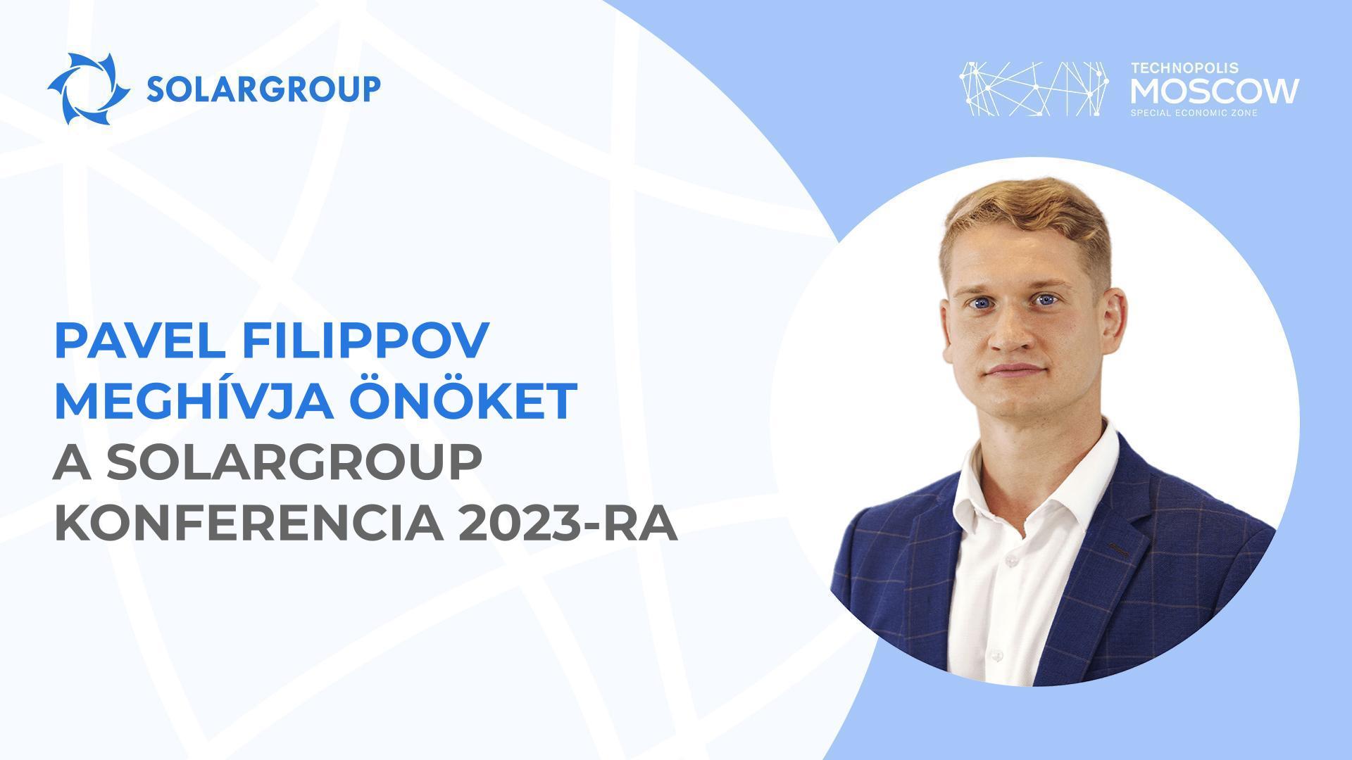„Ez az, amire minden befektető és projektpartner vár" - Pavel Filippov a közelgő SOLARGROUP konferenciáról.