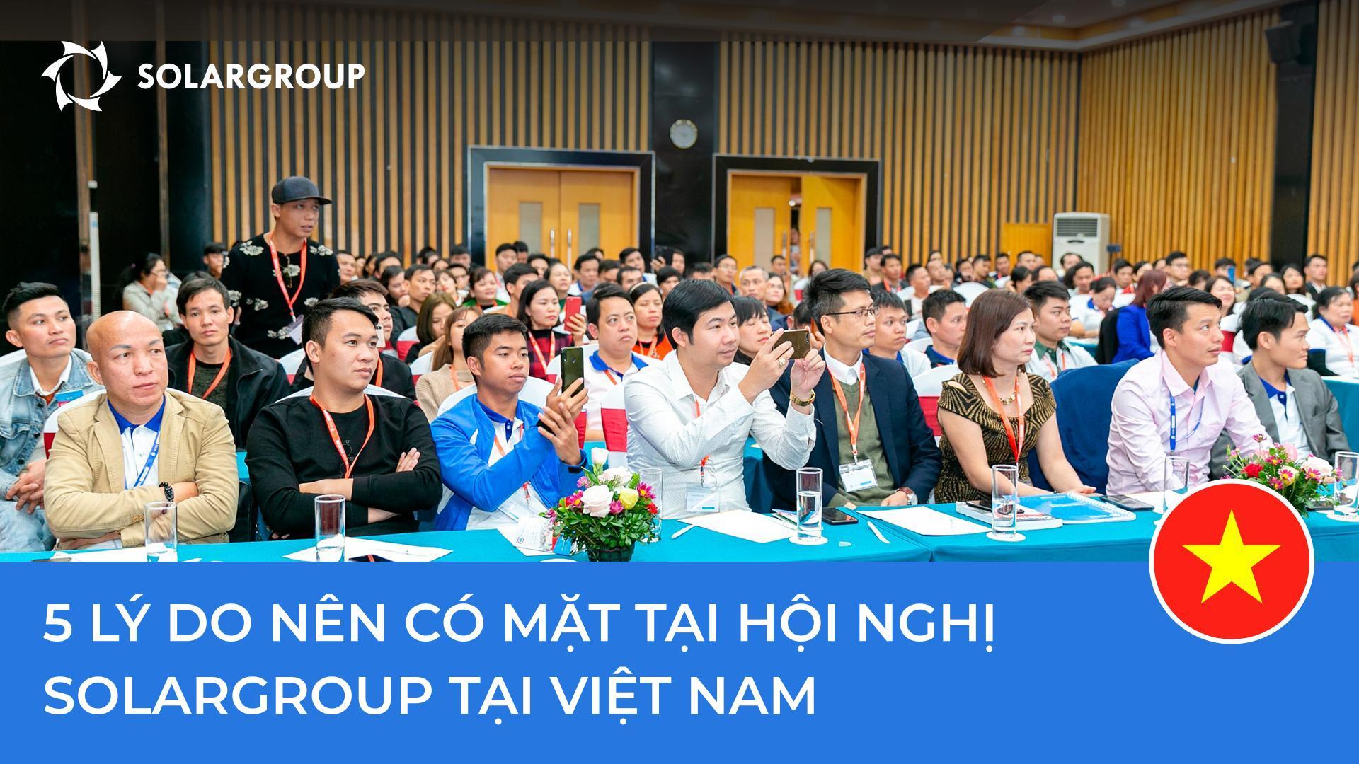 5 lý do nên có mặt tại hội nghị SOLARGROUP tại Việt Nam