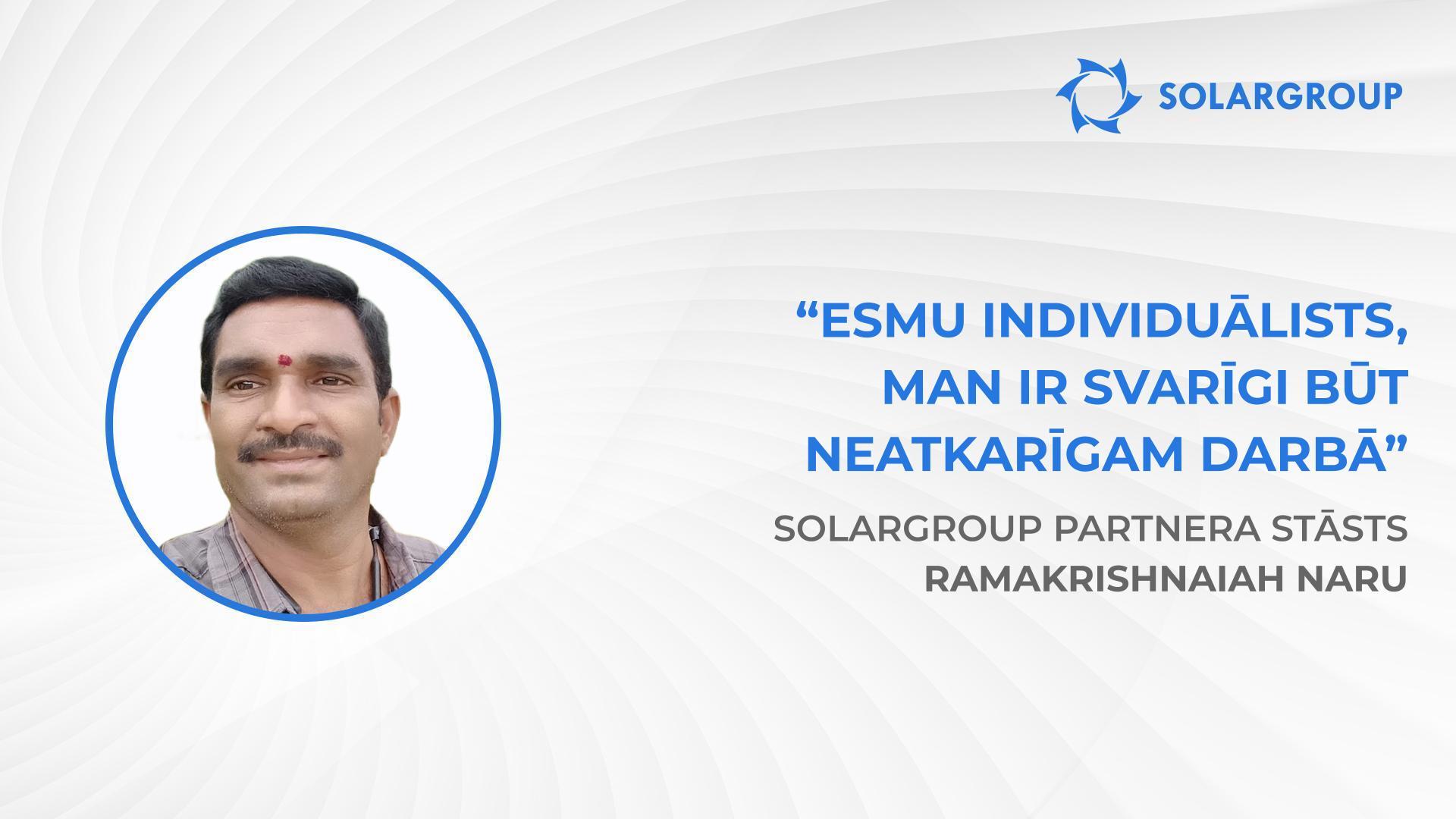 Ar SOLARGROUP jūs izvēlējāties labāko! | SOLARGROUP partnera Ramakrishnaiah Naru stāsts