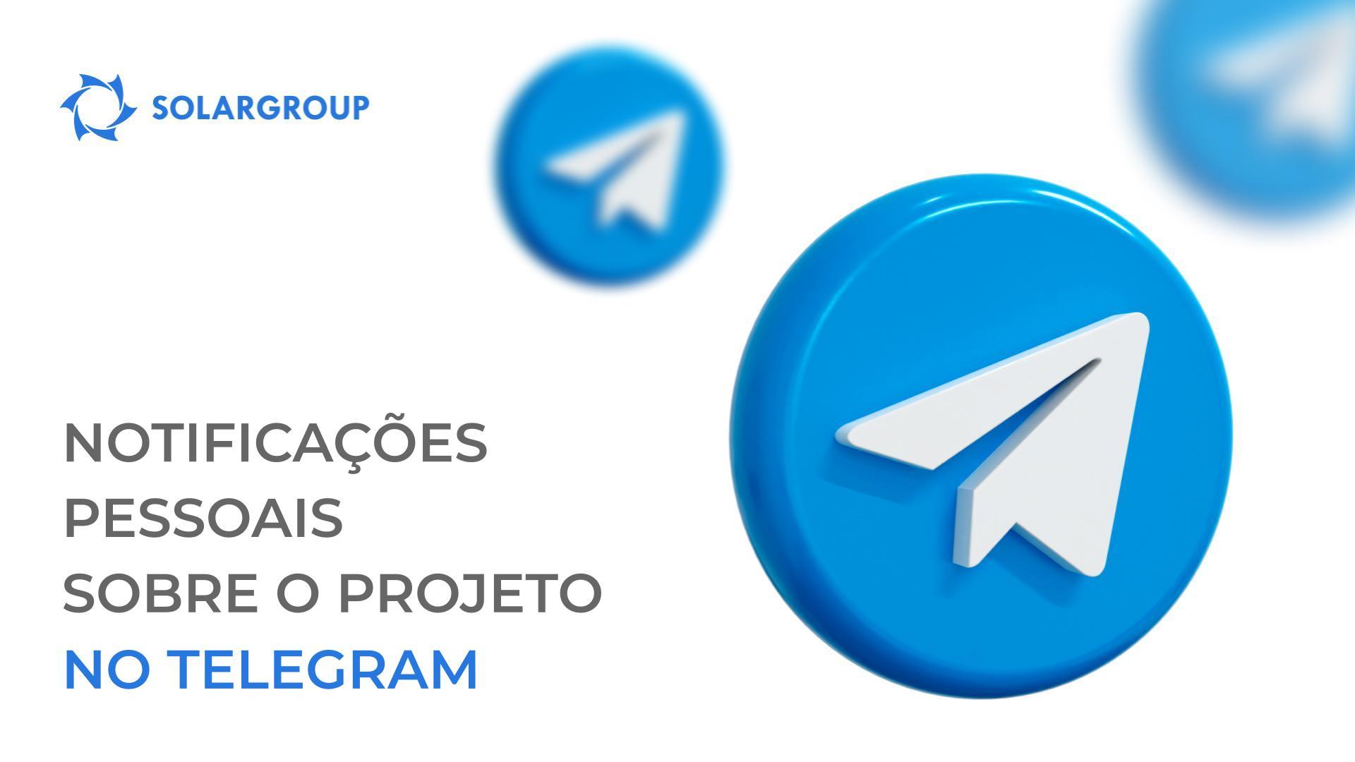 Seja notificado pelo Telegram sobre os assuntos que mais lhe interessam no projeto