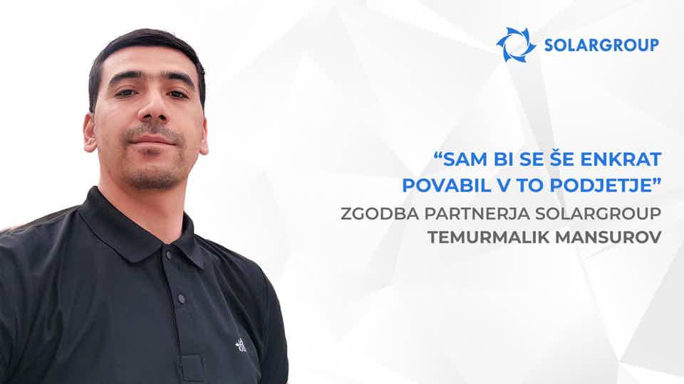 Zgodbe, ki navdihujejo nove vlagatelje | Zgodba partnerja SOLARGROUP Temurmalik Mansurov