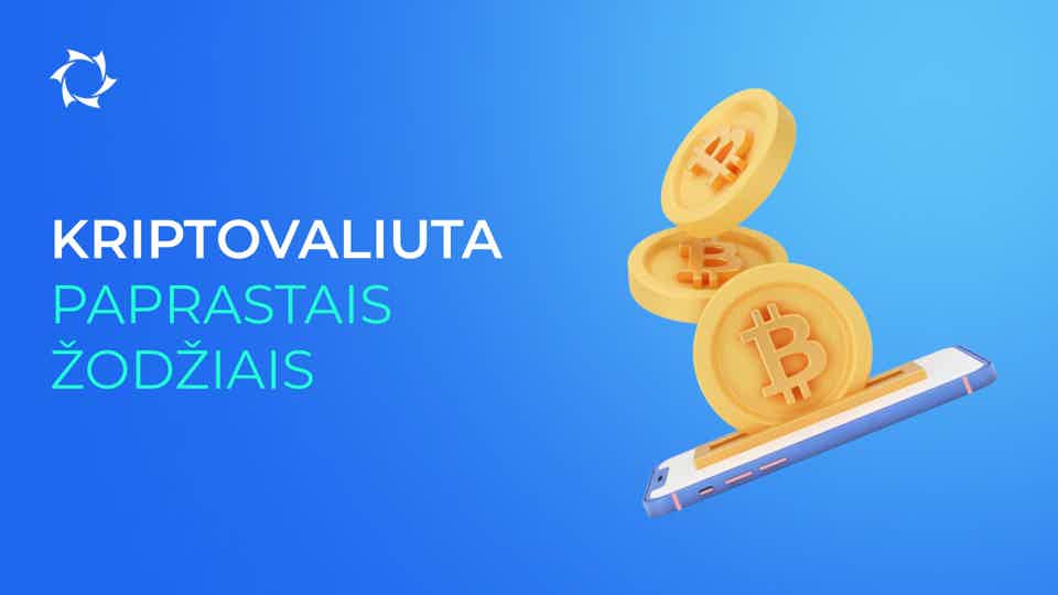 Kas yra kriptovaliuta ir kaip ji veikia praktikoje