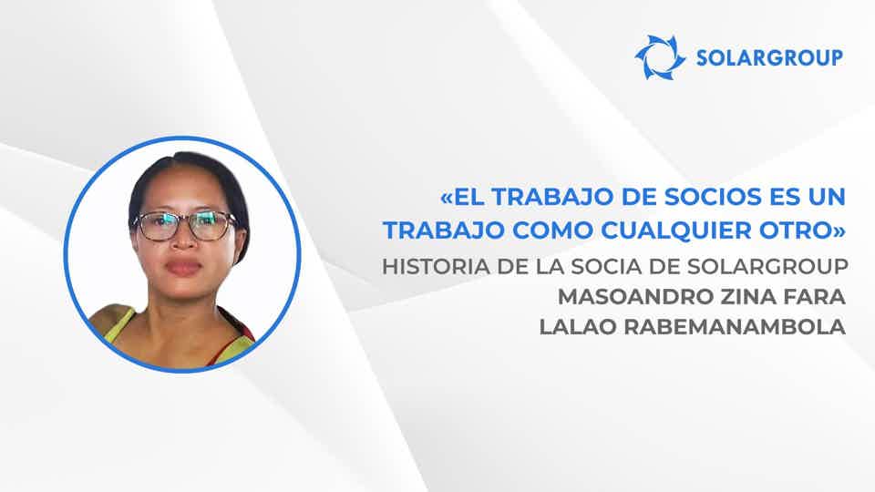 La asistencia mutua es importante para el éxito en los negocios asociados | Historia del socio de SOLARGROUP Masoandro Zina Fara Lalao Rabemanambola