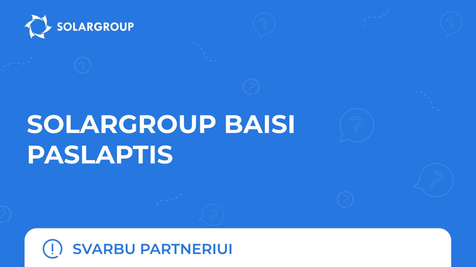 SOLARGROUP baisi paslaptis | Svarbu partneriui