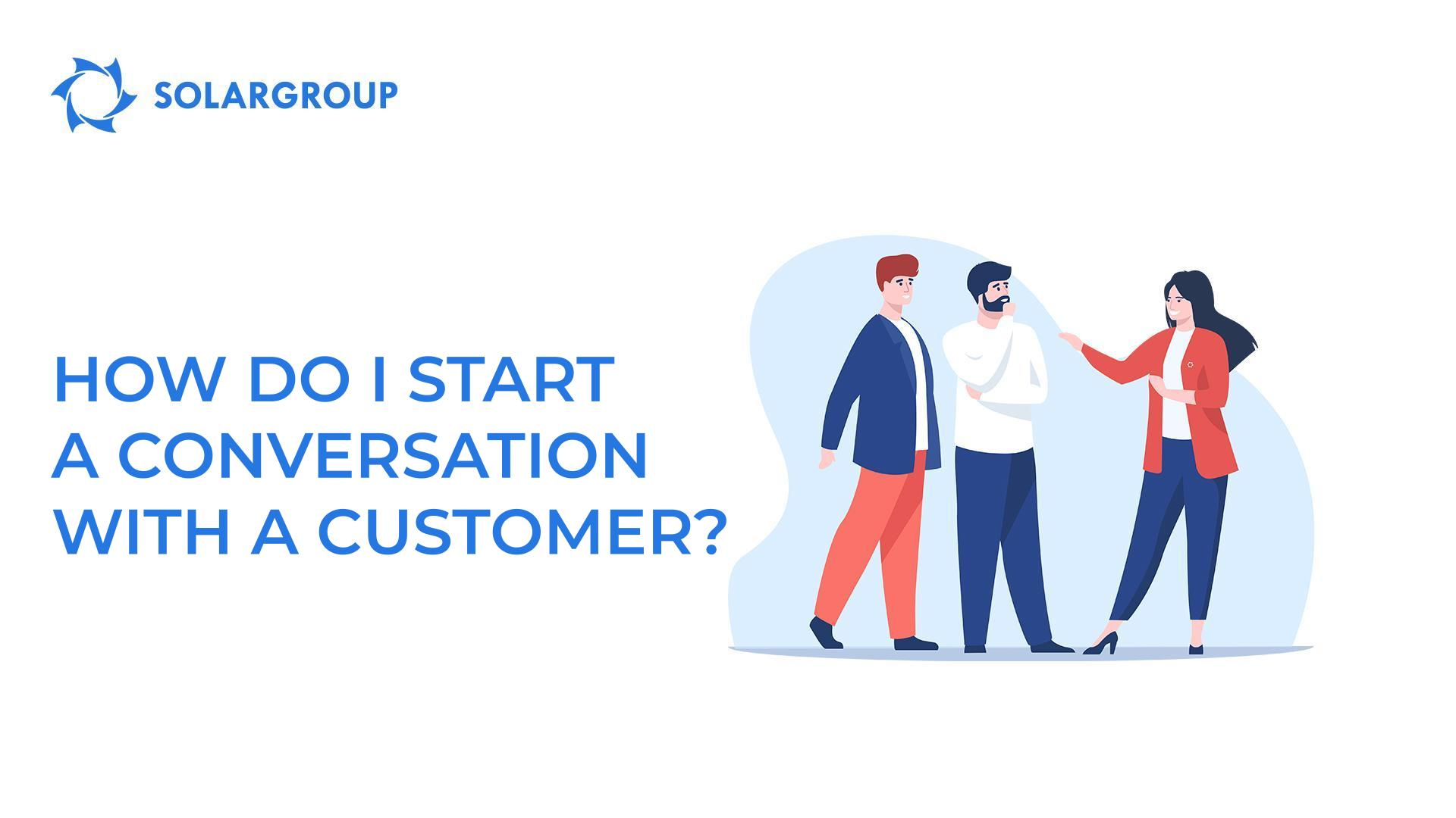 How do I start a conversation with a customer?