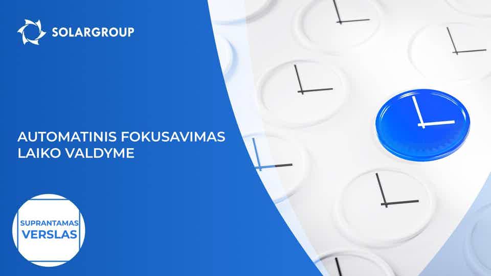 Automatinis fokusavimas laiko valdyme: pakrauk save energija | Suprantamas verslas